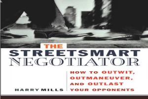 The streetsmart negotiator: how to outwit, outmaneuver, and outlast your opponents